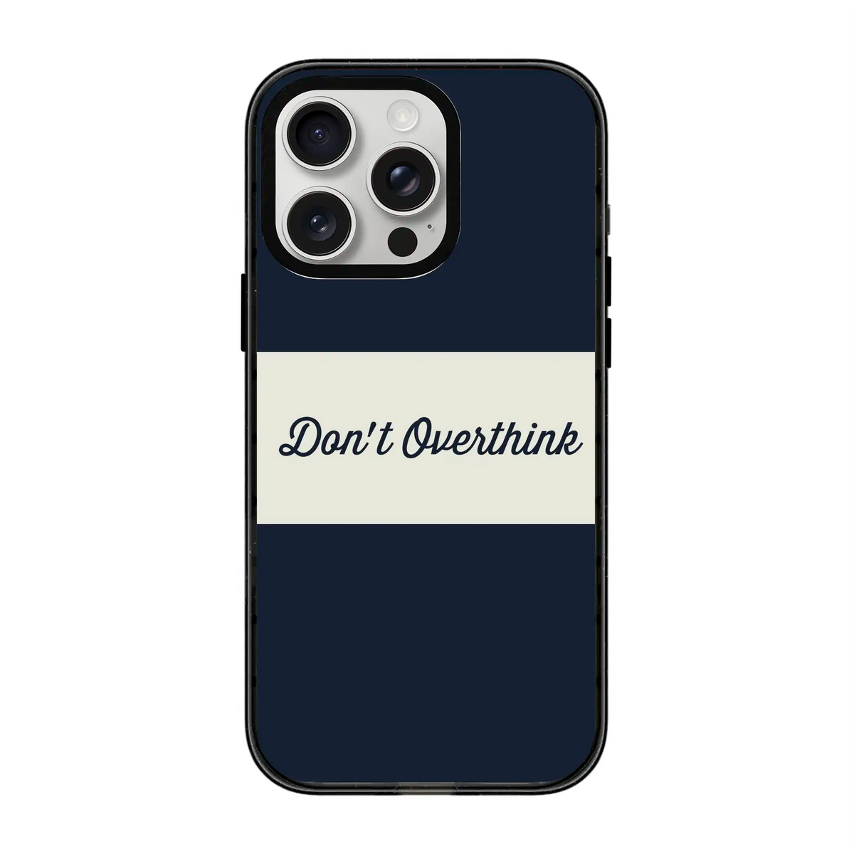Don’T Overthink-Power Kılıf - Iphone 16 Pro Max