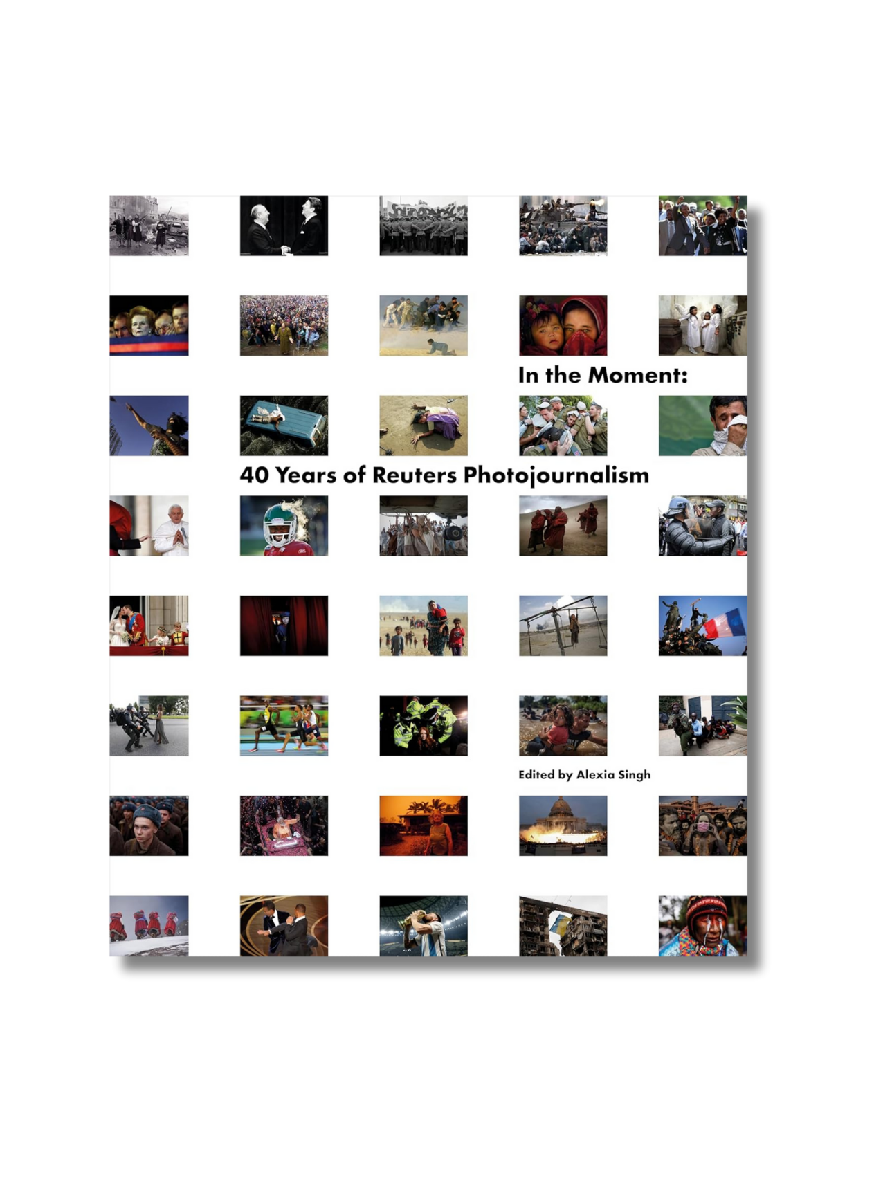 In The Moment: 40 Years Of Reuters Photojournalism Hardcover