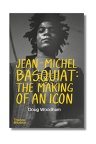 Jean-Michel Basquiat: The Making Of An Icon Hardcover - 0