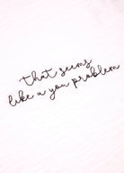Beyaz You Problem T-Shirt