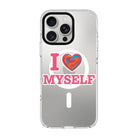 I Love Myself-Clear Kılıf Magsafe Özellikli - Iphone 15 Pro Max