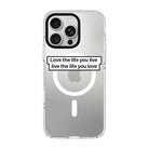 Love The Life-Clear Kılıf Magsafe Özellikli - Iphone 16 Pro Max