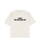 I Don'T Feel Like Going Out Boxy Fit Tişört