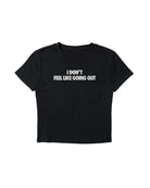 I Don'T Feel Like Going Out Baby Tee