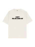 I Don'T Feel Like Going Out Oversize Tişört