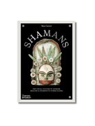 Shamans: The Visual Culture Of Animism, Healing And Journeys To Other Planes Hardcover