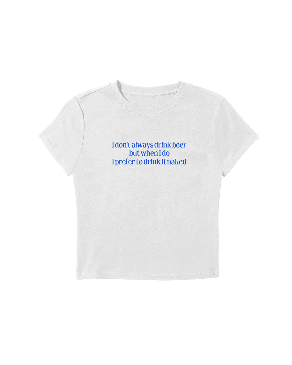 I Don'T Always Drink Beer Baby Tee