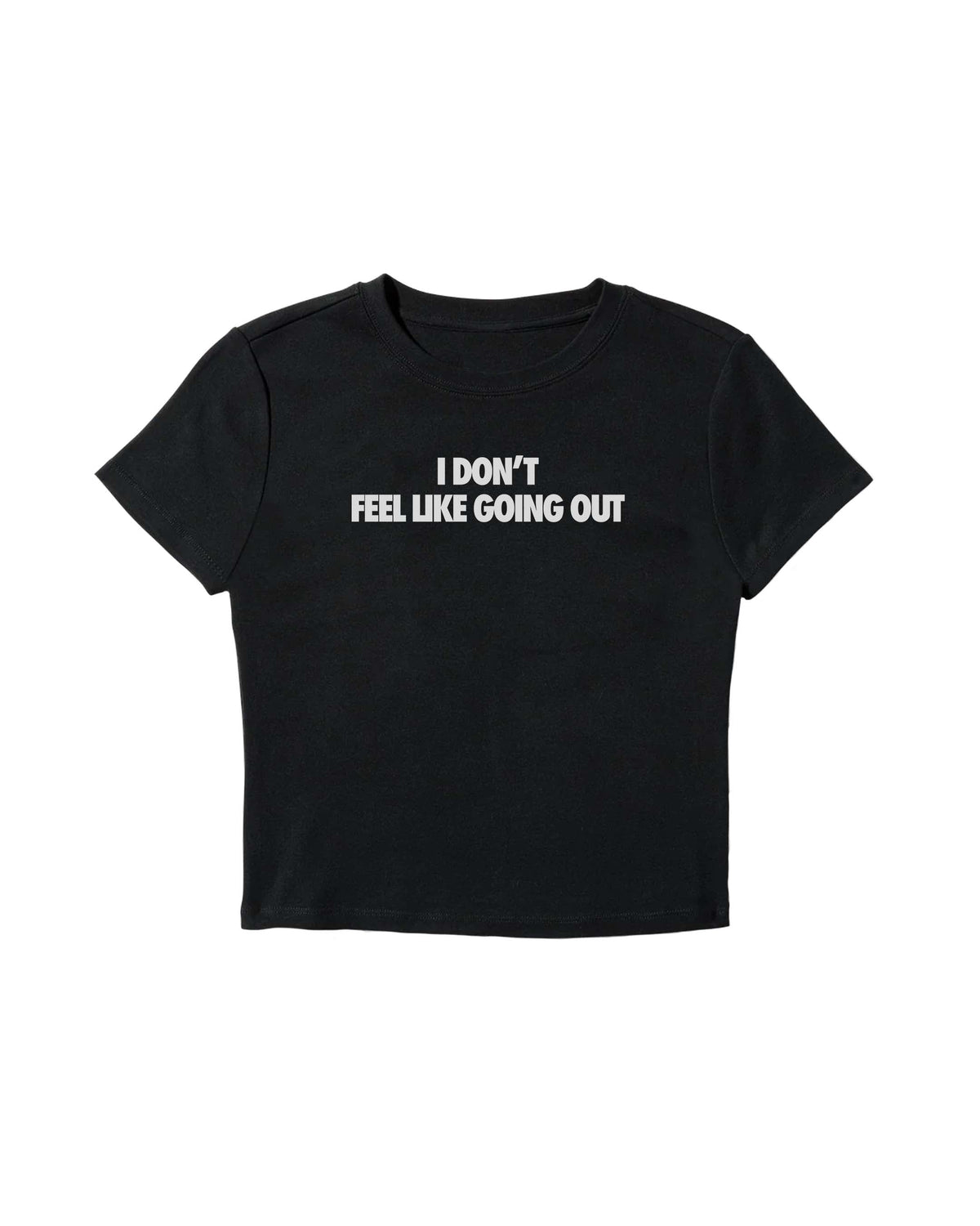I Don'T Feel Like Going Out Baby Tee